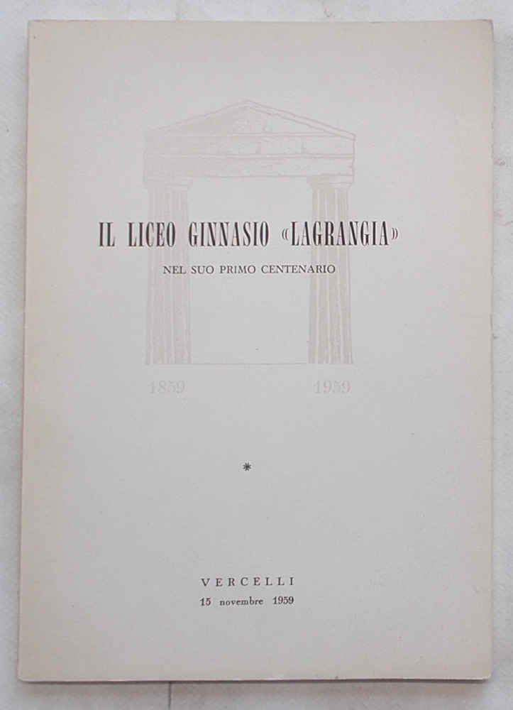 Il liceo ginnasio "Lagrangia" nel suo primo centenario.