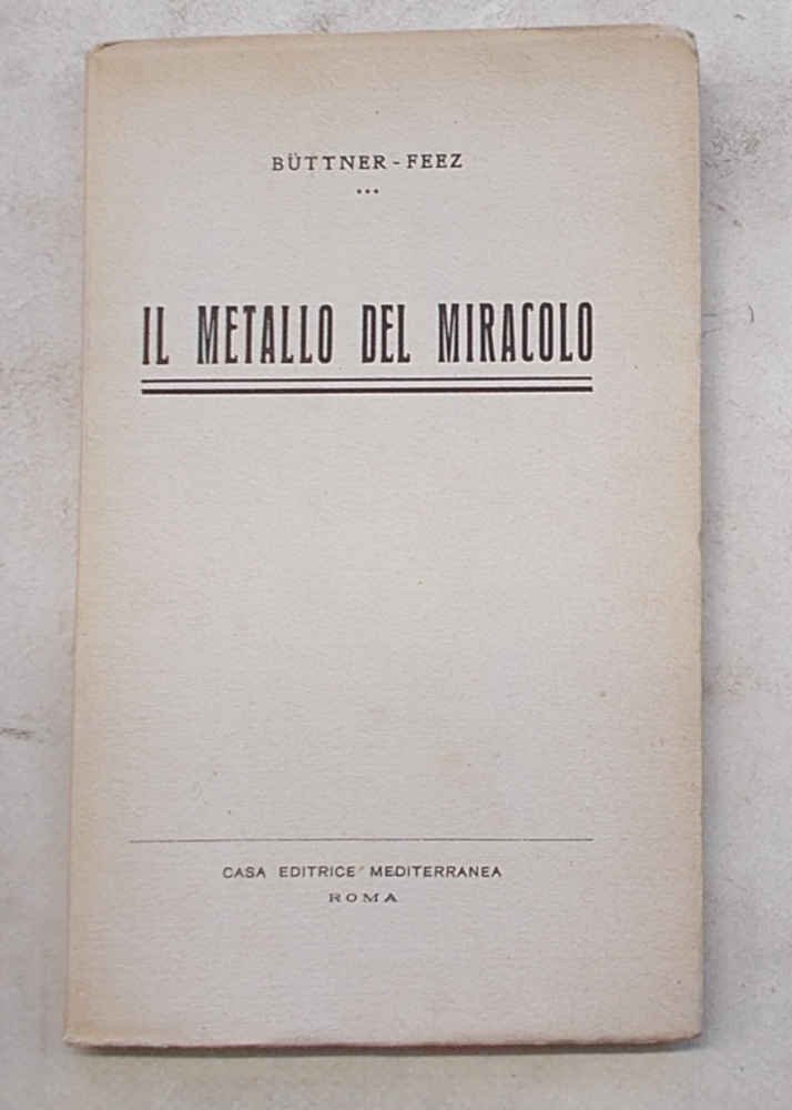 Il metallo del miracolo. Con un'appendice sulla storia e lo …