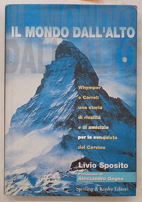 Il mondo dall'alto. Whymper e Carrel: una storia di rivalità …