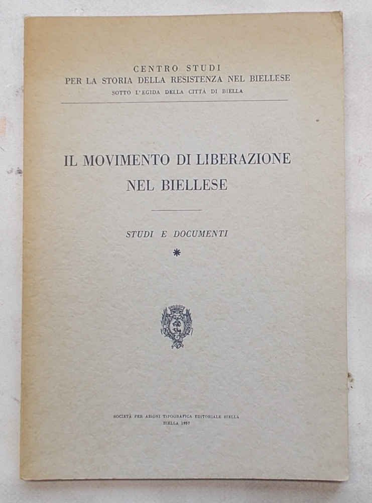 Il movimento di liberazione nel Biellese. Studi e documenti.