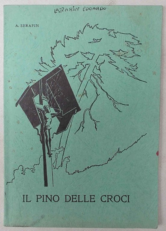 Il pino delle croci. Memorie della vallata zoldana.