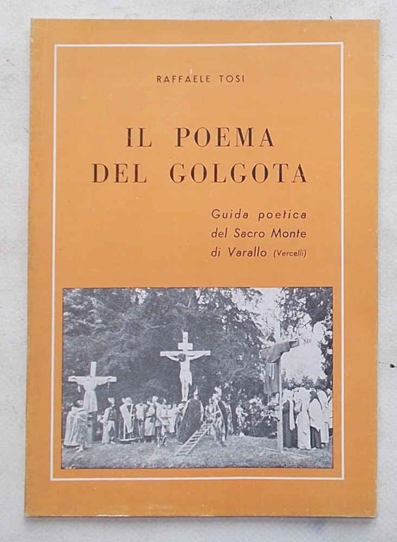 Il poema del Golgota. Guida poetica del Sacro Monte di …