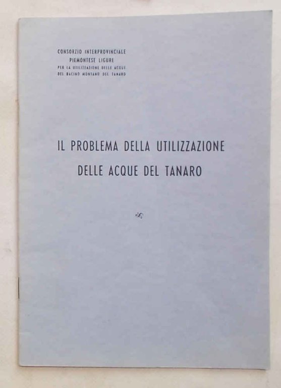 Il problema della utilizzazione delle acque del Tanaro.
