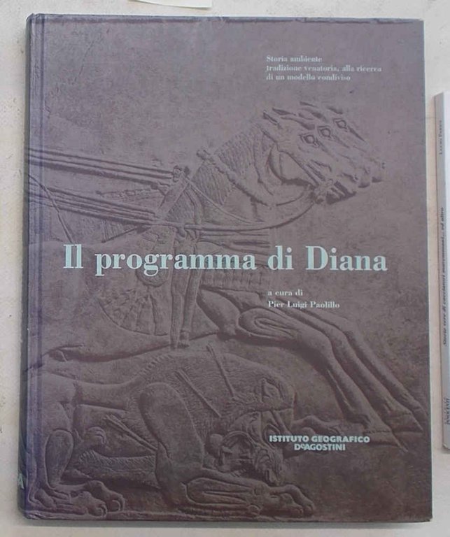 Il programma di Diana. Storia, ambiente, tradizione venatoria, alla ricerca …