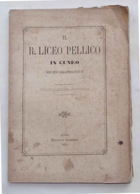 Il R. Liceo Pellico in Cuneo nell'anno scolastico 1874-75.