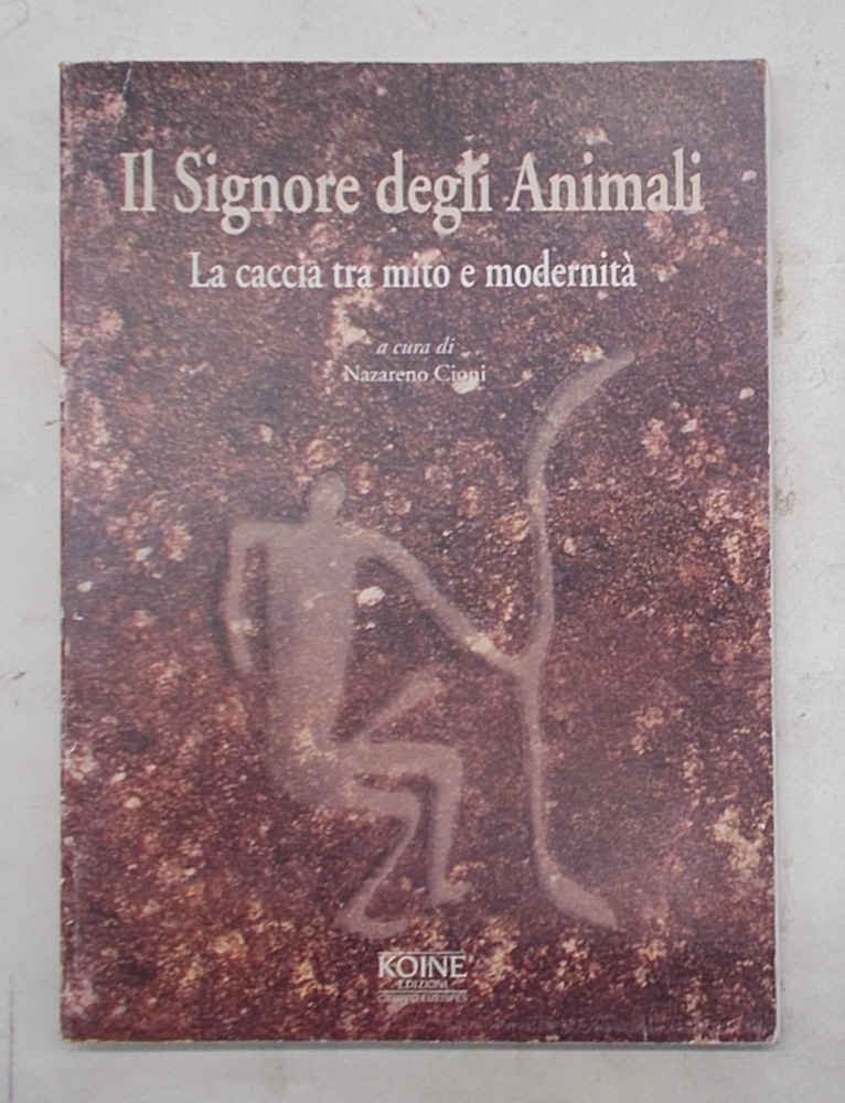 Il signore degli Animali. La caccia tra mito e modernità.