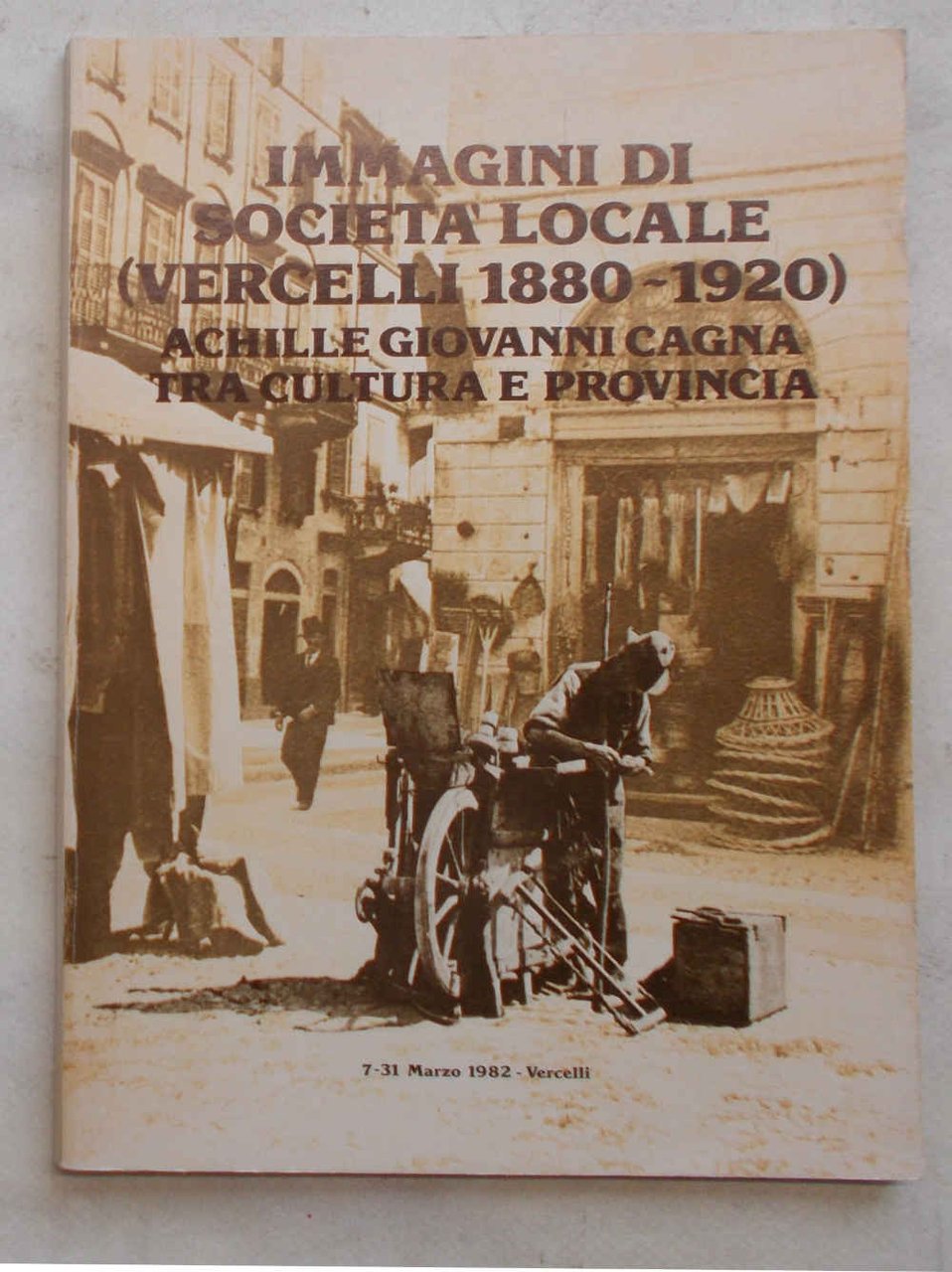 Immagini di società locale (Vercelli 1880 - 1920). Achille Giovanni …