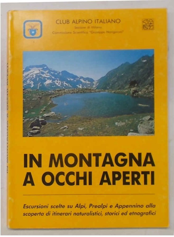 In montagna a occhi aperti. Escursioni scelte su Alpi, Prealpi …