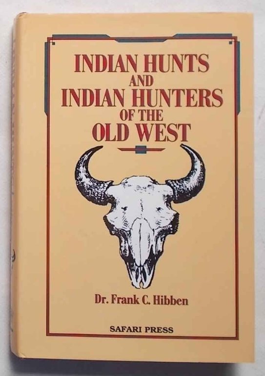 Indian hunts and Indian hunters of the Old West.