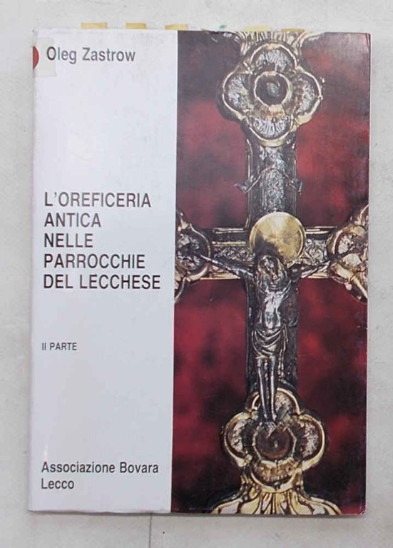 Inventario delle oreficerie antiche nelle parrocchia del territorio di Lecco. II parte. Muggiasca e Val d'Esino: Gittana, Perledo, Indovero con Narro, Vendrogno, Noceno, Esino Lario, Dorio.