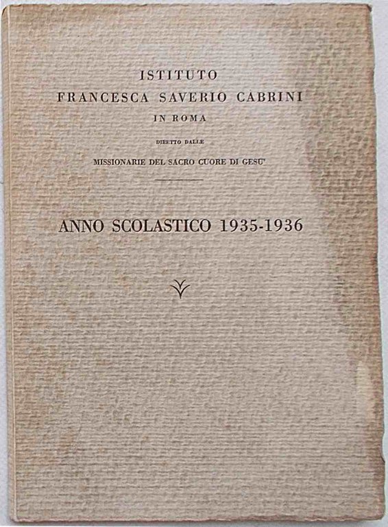 Istituto Francesca Saverio Cabrini in Roma. Anno Scolastico 1935 - …