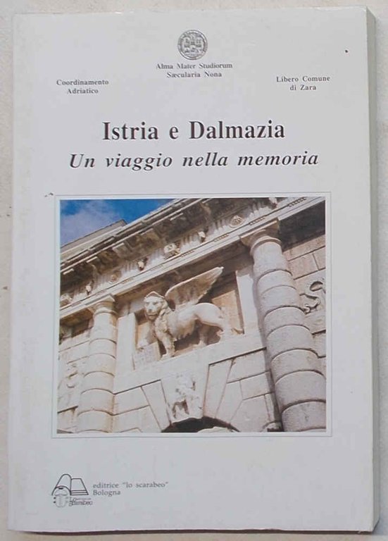 Istria e Dalmazia. Un viaggio nella memoria.