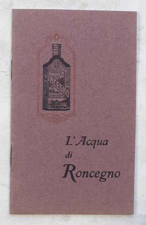 L'acqua di Roncegno. (Opuscolo sulle acque naturali, arsenicali ferruginose di …