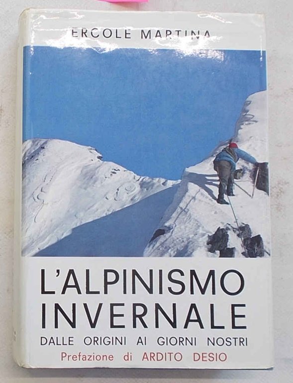 L’alpinismo invernale dalle origini ai giorni nostri.