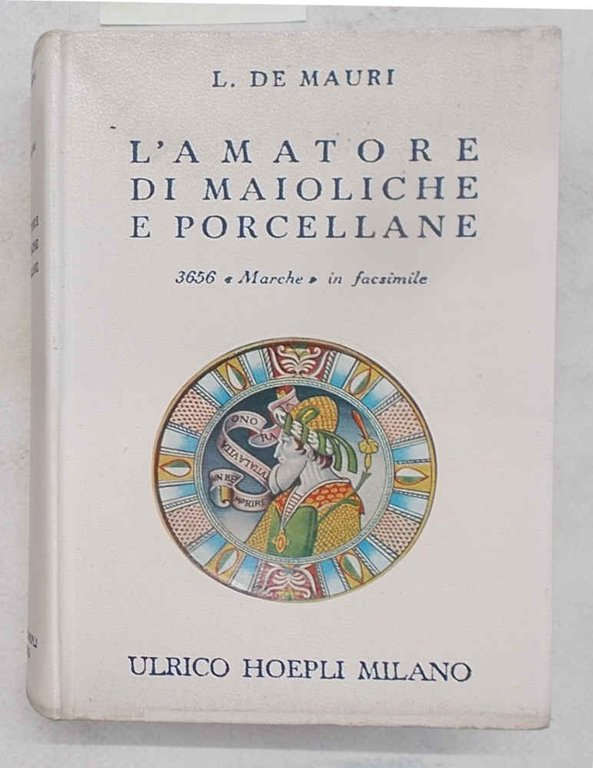 L'amatore di maioliche e porcellane.