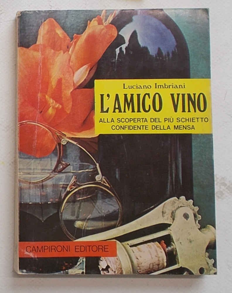 L'amico vino. Alla scoperta del più schietto confidente della mensa.