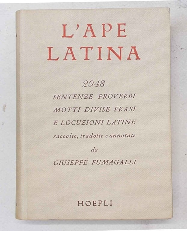 L'ape latina. Dizionarietto di 2948 sentenze, proverbi, motti, divise, frasi …