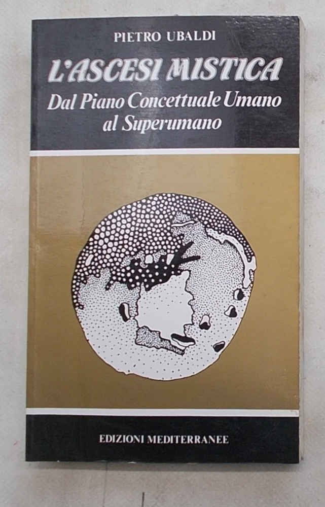 L'ascesi mistica. Dal piano concettuale umano al superumano.