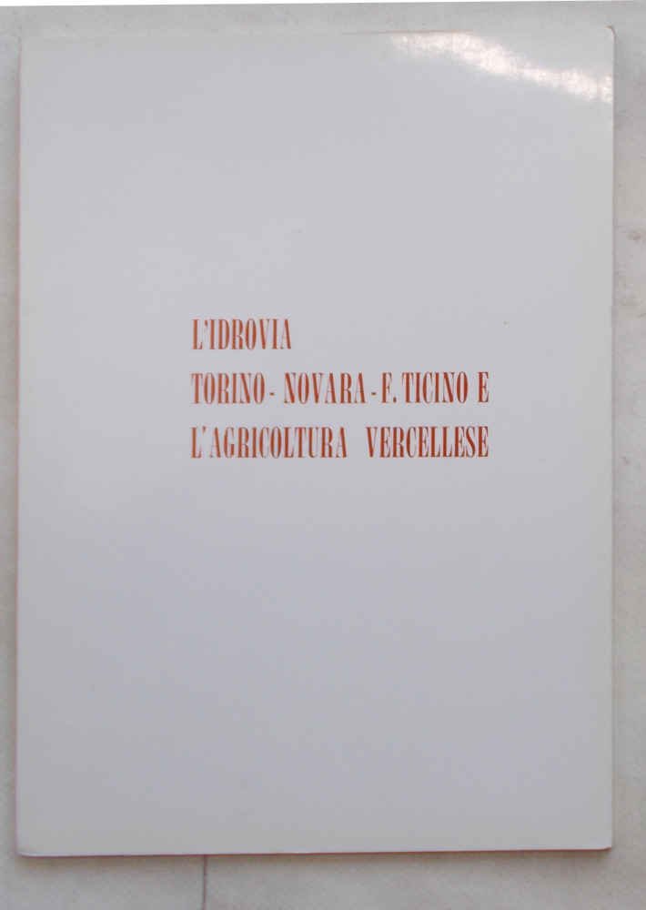 L'idrovia Torino - Novara - F. Ticino e l'agricoltura vercellese.