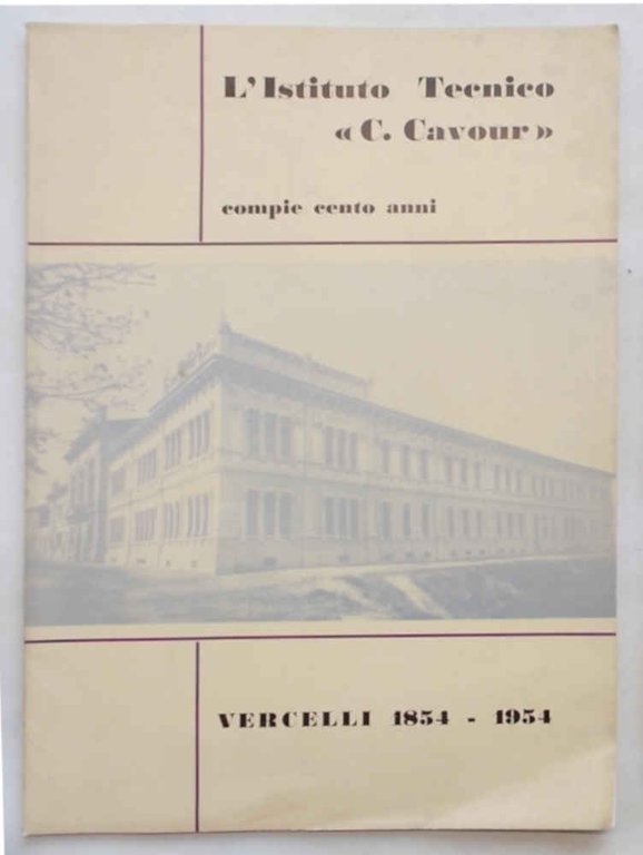 L'Istituto Tecnico "C. Cavour" compie cento anni. Vercelli 1854 - …