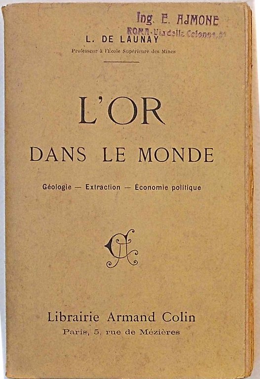 L'or dans le monde. Géologie - Extraction - Economie politique.