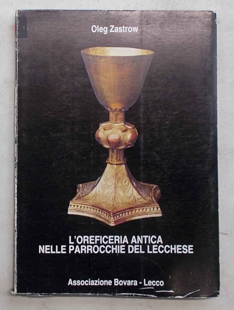 L'oreficeria antica nelle parrocchie del territorio di Lecco. I parte. …
