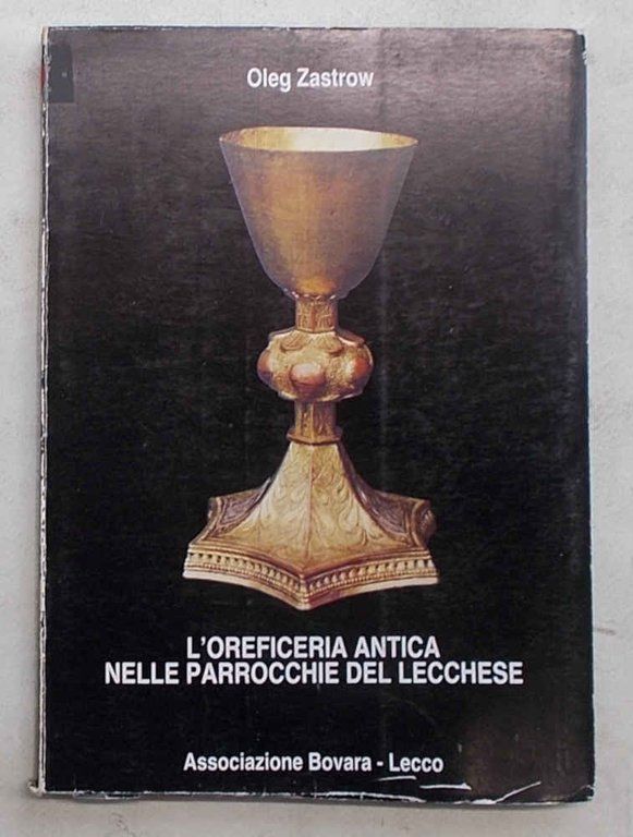 L'oreficeria antica nelle parrocchie del territorio di Lecco. I parte. Val Varrone: Tremenico, Mont'Introzzo, Pagnona, Premana.