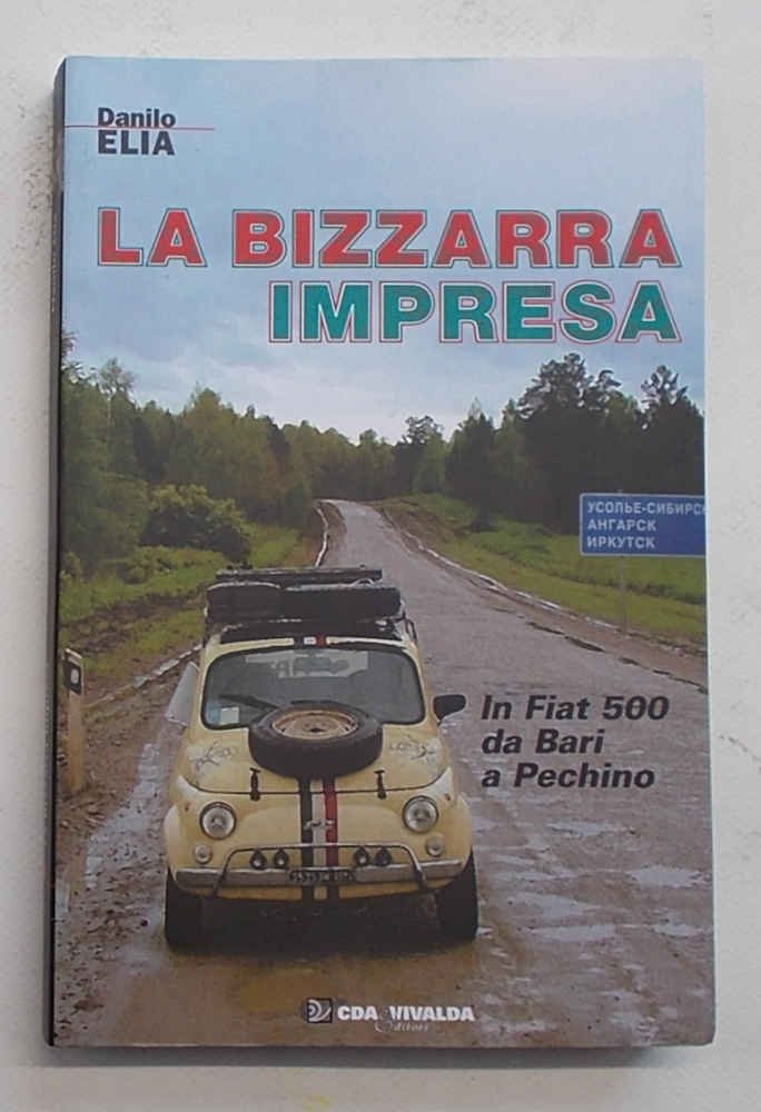 La bizzarra impresa. In Fiat 500 da Bari a Pechino.