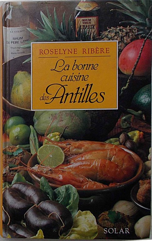 La bonne cuisine des Antilles.