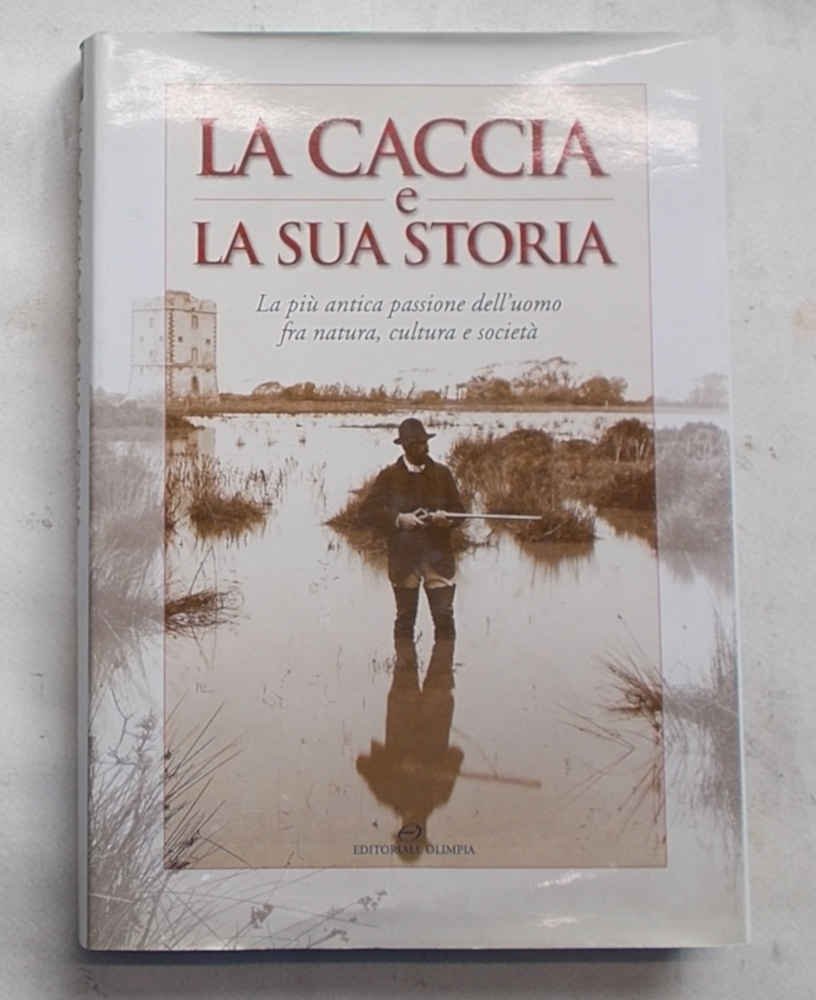 La caccia e la sua storia. La più antica passione …