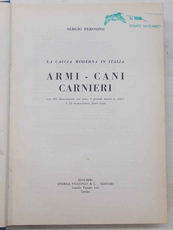 La caccia moderna in Italia. Armi - cani - carnieri.