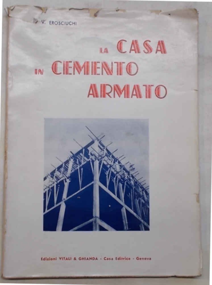 La casa in cemento armato. Progetto completo di disegni e …