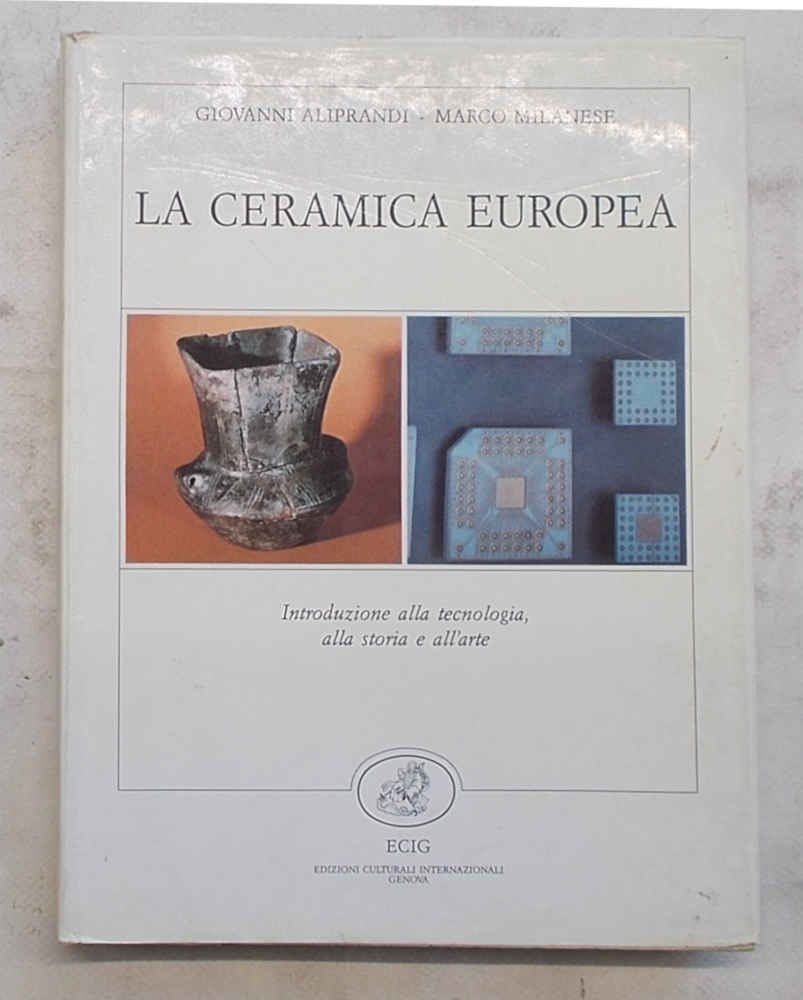 La ceramica europea. Introduzione alla tecnologia, alla storia e all'arte.