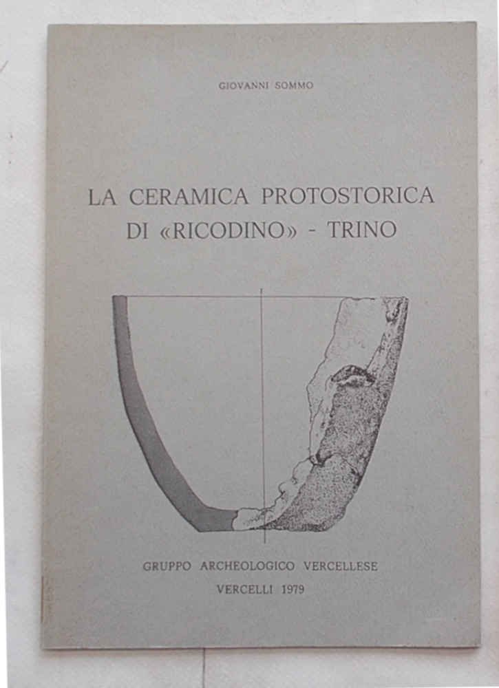 La ceramica protostorica di "Ricodino" - Trino.