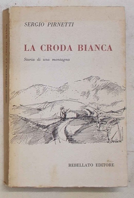 La croda bianca. Storia di una montagna.