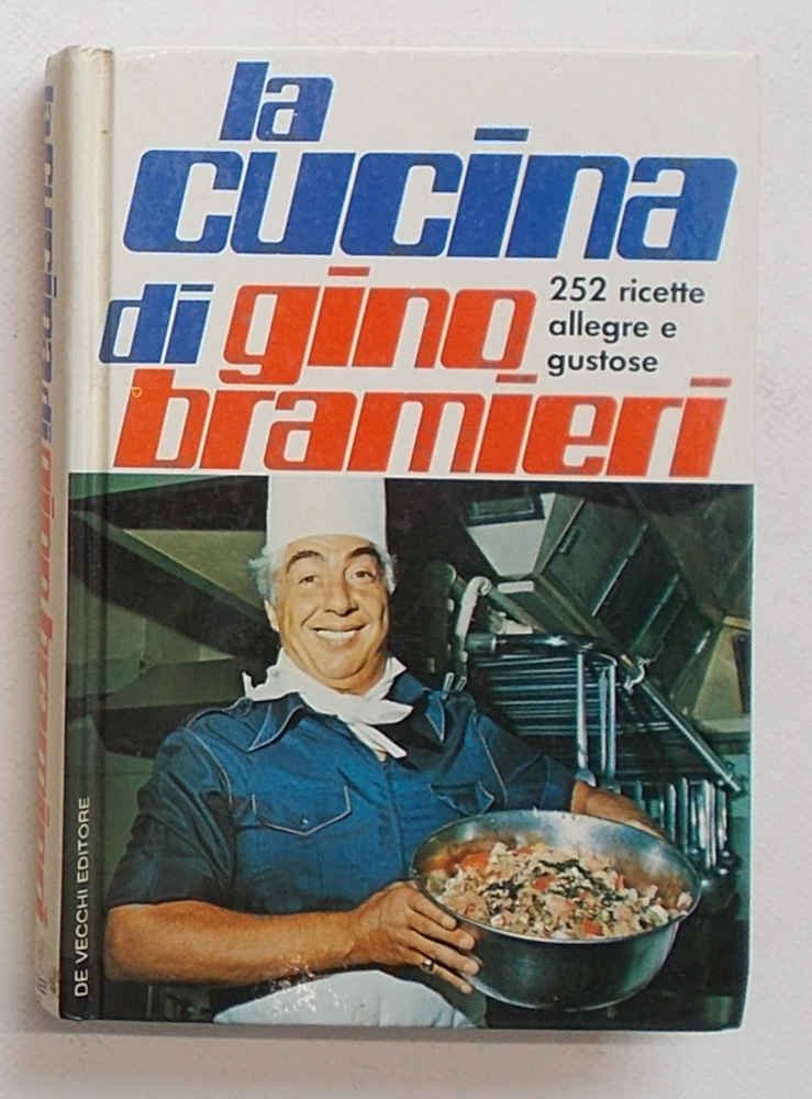 La cucina di Gino Bramieri. 252 ricette "allegre" e gustose.