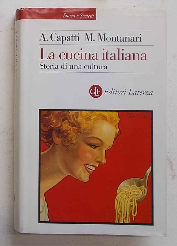 La cucina italiana. Storia di una cultura.