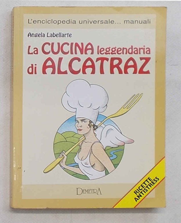 La cucina leggendaria di Alcatraz. Ricette antistress.