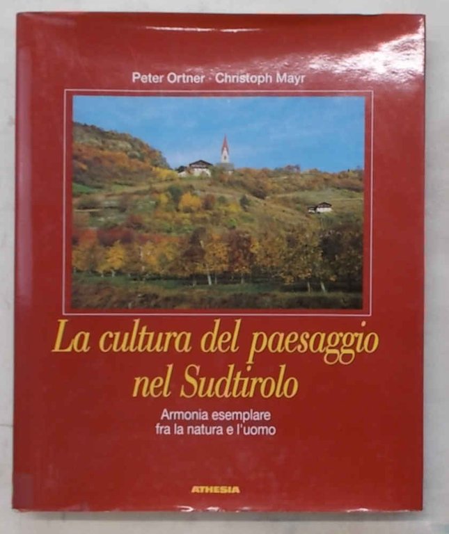 La cultura del paesaggio nel Sudtirolo. Armonia esemplare fra la …