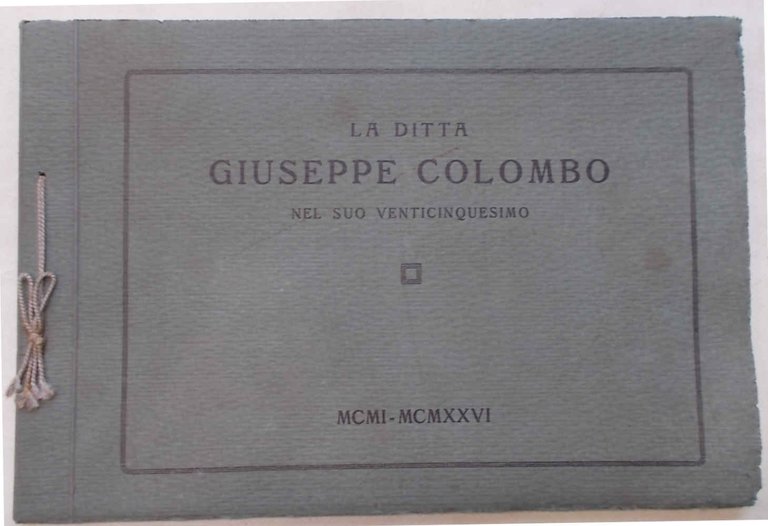 La ditta Giuseppe Colombo nel suo venticinquesimo. MCMI -MCMXXVI.