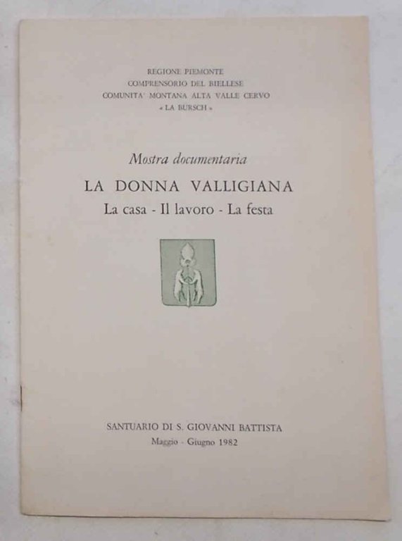 La donna valligiana. La casa - Il lavoro - La …