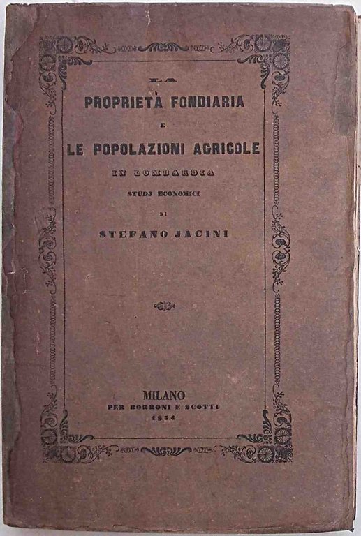 La proprietà fondiaria e le popolazioni agricole in Lombardia. Studj …