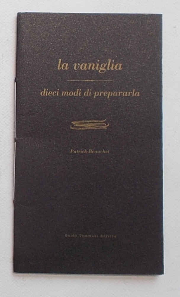 La vaniglia. Dieci modi di prepararla.