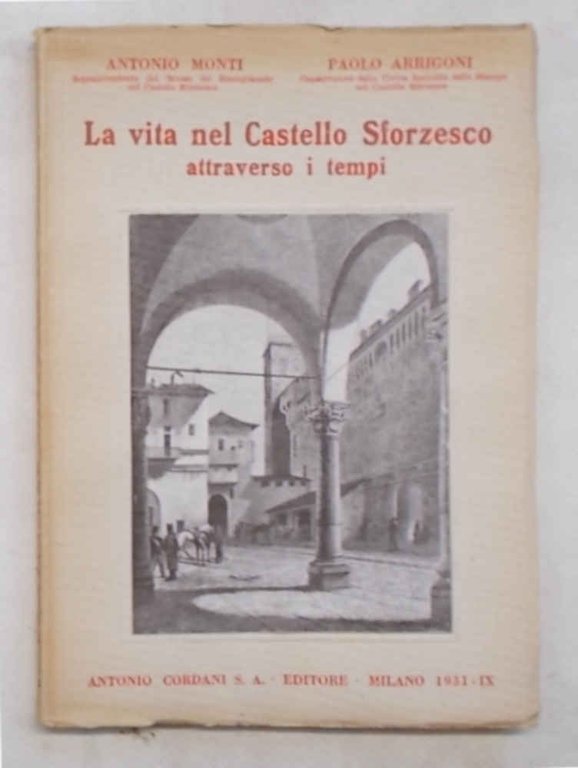 La vita nel Castello Sforzesco attraverso i tempi.