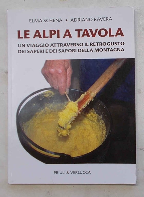 Le Alpi a tavola. Un viaggio attraverso il retrogusto dei saperi e dei sapori della montagna.