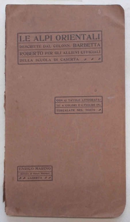 Le Alpi Orientali descritte dal colonn. Barbetta Roberto per gli …