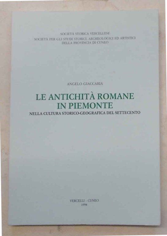 Le antichità romane in Piemonte nella cultura storico-geografica del Settecento.