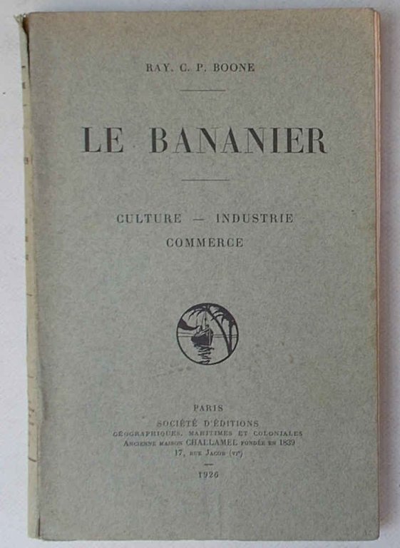 Le bananier. Culture - industrie - commerce.