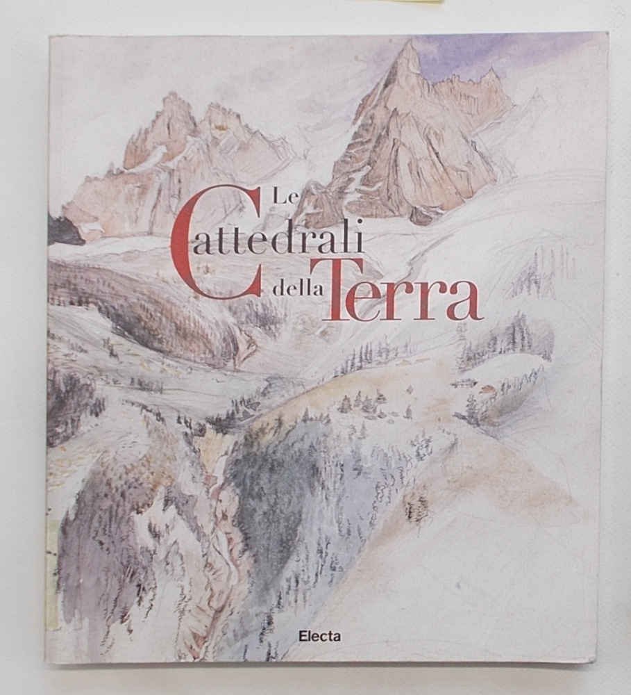 Le cattedrali della Terra. La rappresentazione delle Alpi in Italia …