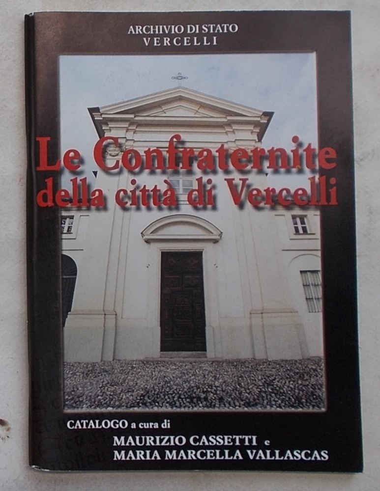 Le Confraternite della città di Vercelli. Mostra documentaria.